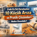 Evde En Sık Karşılaşılan 10 Küçük Arıza ve Pratik Çözümleri